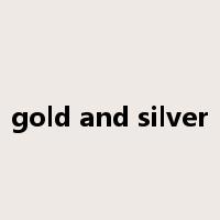 gold and silver是什么意思
