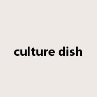 culture dish是什么意思