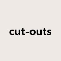cut-outs是什么意思