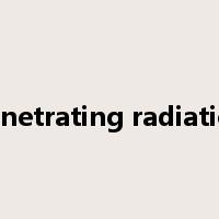 penetrating radiation是什么意思