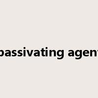passivating agent是什么意思