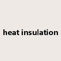 heat insulation是什么意思