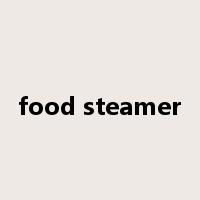 food steamer是什么意思