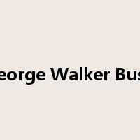 George Walker Bush是什么意思