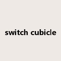 switch cubicle是什么意思