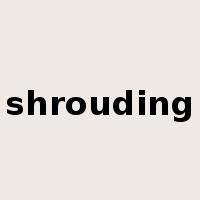 shrouding是什么意思