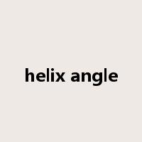 helix angle是什么意思