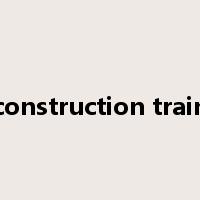 construction train是什么意思