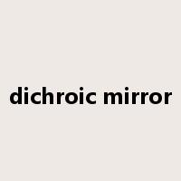 dichroic mirror是什么意思