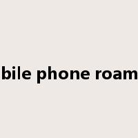 mobile phone roaming是什么意思