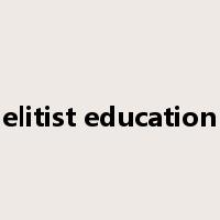 elitist education是什么意思