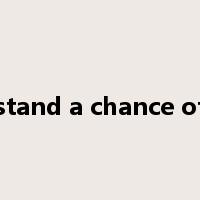 stand a chance of是什么意思