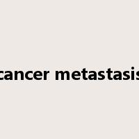 cancer metastasis是什么意思