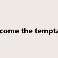 overcome the temptation是什么意思