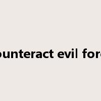 counteract evil force是什么意思