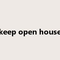 keep open house是什么意思