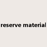 reserve material是什么意思