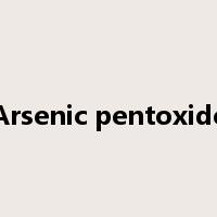 Arsenic pentoxide是什么意思