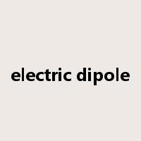 electric dipole是什么意思