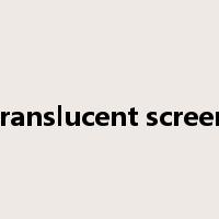 translucent screen是什么意思