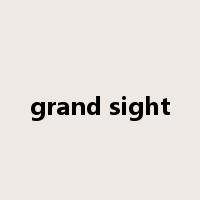 grand sight是什么意思