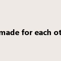 be made for each other是什么意思