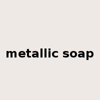 metallic soap是什么意思