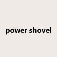 power shovel是什么意思