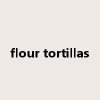 flour tortillas是什么意思
