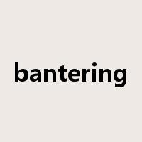 bantering是什么意思