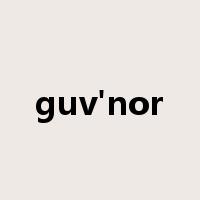 guv'nor是什么意思