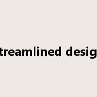 streamlined design是什么意思