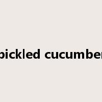 pickled cucumber是什么意思