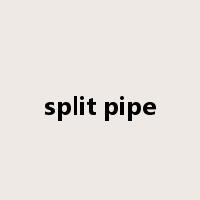 split pipe是什么意思