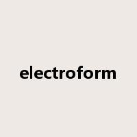 electroform是什么意思