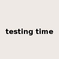 testing time是什么意思