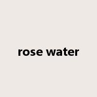 rose water是什么意思
