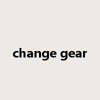 change gear是什么意思