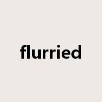 flurried是什么意思