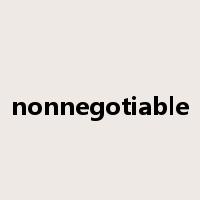 nonnegotiable是什么意思