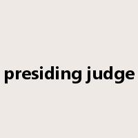 presiding judge是什么意思