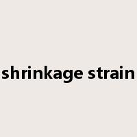 shrinkage strain是什么意思