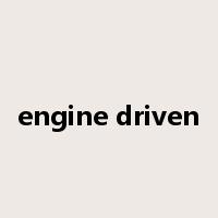 engine driven是什么意思