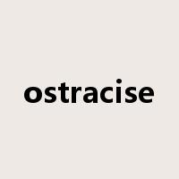 ostracise是什么意思