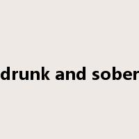 drunk and sober是什么意思