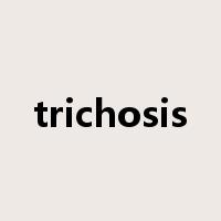 trichosis是什么意思