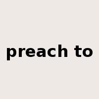 preach to是什么意思
