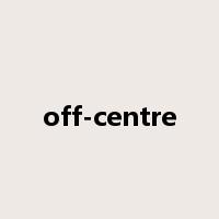 off-centre是什么意思