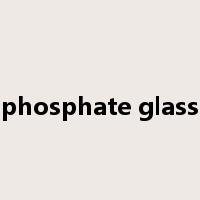 phosphate glass是什么意思