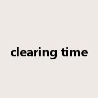 clearing time是什么意思